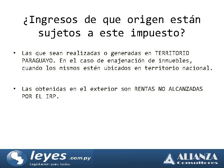 ¿Ingresos de que origen están sujetos a este impuesto? • Las que sean realizadas