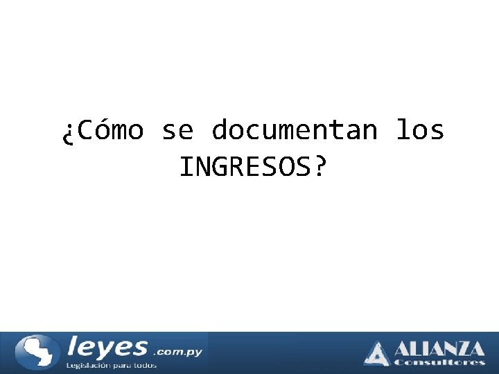 ¿Cómo se documentan los INGRESOS? 