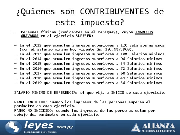 ¿Quienes son CONTRIBUYENTES de este impuesto? 1. Personas físicas (residentes en el Paraguay), cuyos