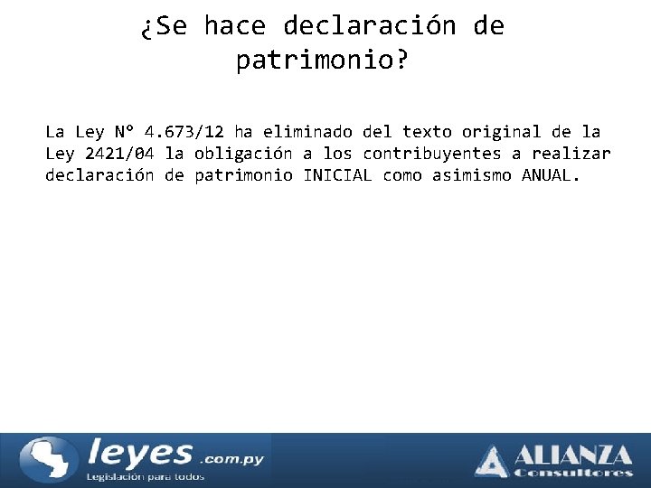 ¿Se hace declaración de patrimonio? La Ley N° 4. 673/12 ha eliminado del texto