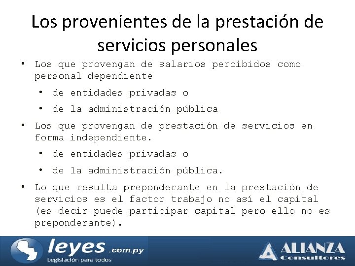 Los provenientes de la prestación de servicios personales • Los que provengan de salarios