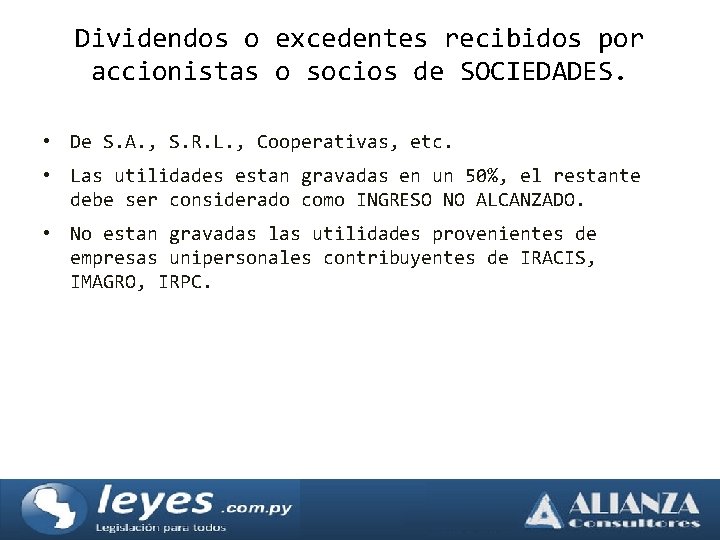 Dividendos o excedentes recibidos por accionistas o socios de SOCIEDADES. • De S. A.