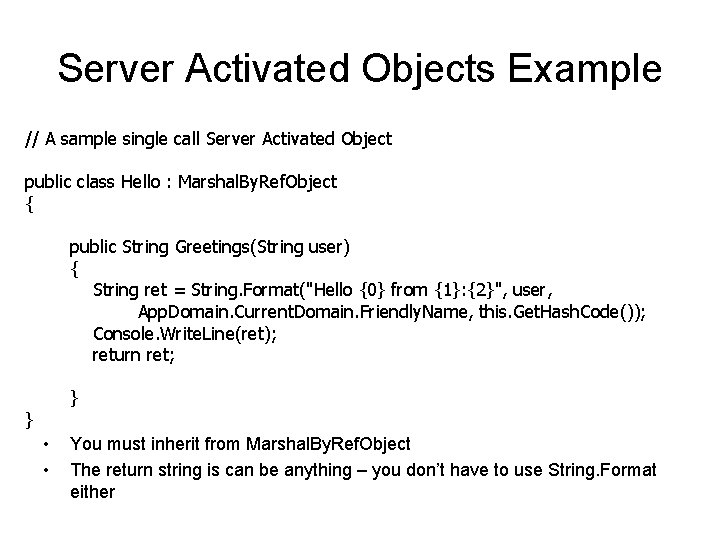 Server Activated Objects Example // A sample single call Server Activated Object public class