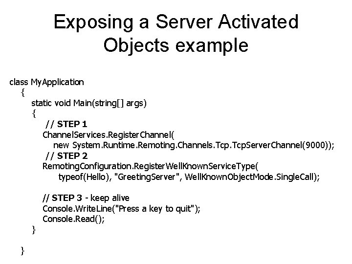 Exposing a Server Activated Objects example class My. Application { static void Main(string[] args)