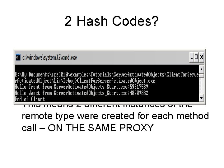 2 Hash Codes? • This means 2 different instances of the remote type were