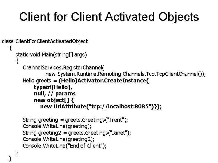 Client for Client Activated Objects class Client. For. Client. Activated. Object { static void