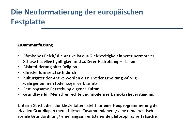 Die Neuformatierung der europäischen Festplatte Zusammenfassung • Römisches Reich/ die Antike ist aus Gleichzeitigkeit