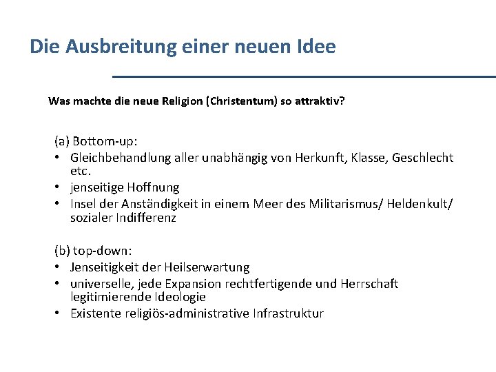 Die Ausbreitung einer neuen Idee Was machte die neue Religion (Christentum) so attraktiv? (a)