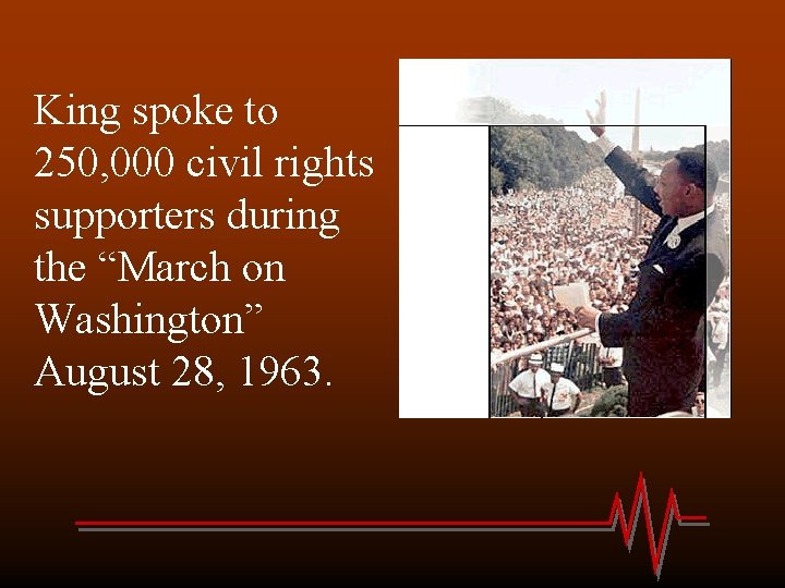 King spoke to 250, 000 civil rights supporters during the “March on Washington” August