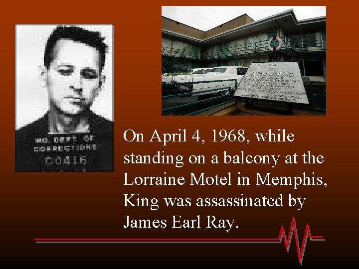 On April 4, 1968, while standing on a balcony at the Lorraine Motel in