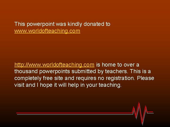 This powerpoint was kindly donated to www. worldofteaching. com http: //www. worldofteaching. com is