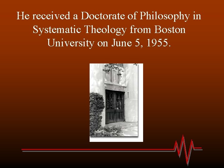 He received a Doctorate of Philosophy in Systematic Theology from Boston University on June