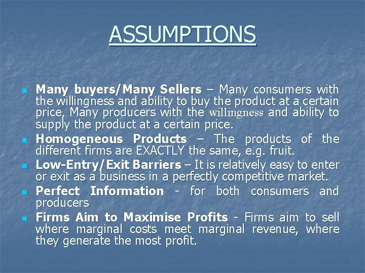 ASSUMPTIONS n n n Many buyers/Many Sellers – Many consumers with the willingness and