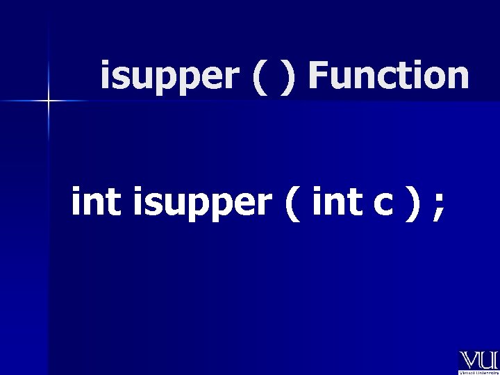 isupper ( ) Function int isupper ( int c ) ; 