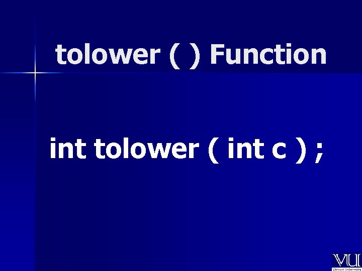 tolower ( ) Function int tolower ( int c ) ; 