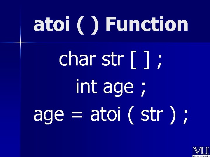 atoi ( ) Function char str [ ] ; int age ; age =