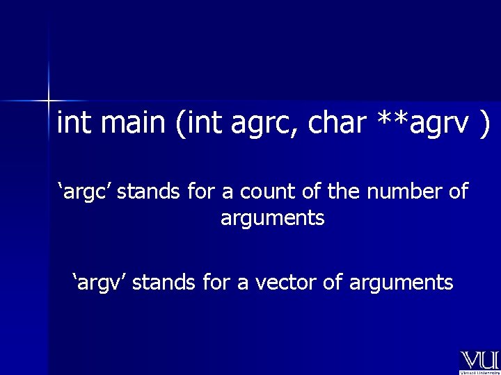 int main (int agrc, char **agrv ) ‘argc’ stands for a count of the