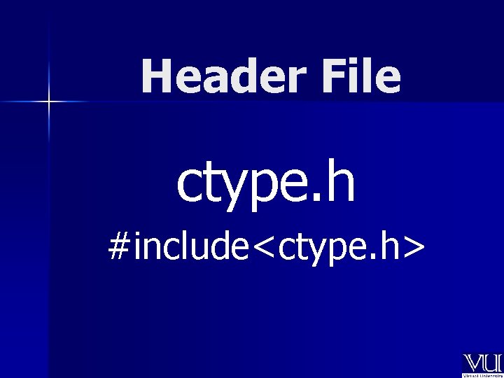 Header File ctype. h #include<ctype. h> 