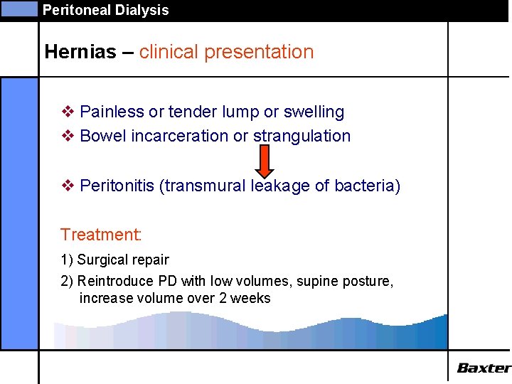 Peritoneal Dialysis Hernias – clinical presentation v Painless or tender lump or swelling v