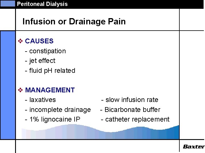 Peritoneal Dialysis Infusion or Drainage Pain v CAUSES - constipation - jet effect -