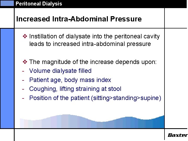 Peritoneal Dialysis Increased Intra-Abdominal Pressure v Instillation of dialysate into the peritoneal cavity leads