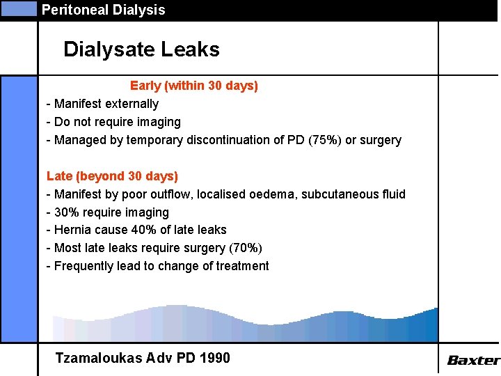 Peritoneal Dialysis Dialysate Leaks Early (within 30 days) - Manifest externally - Do not