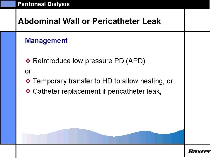 Peritoneal Dialysis Abdominal Wall or Pericatheter Leak Management v Reintroduce low pressure PD (APD)
