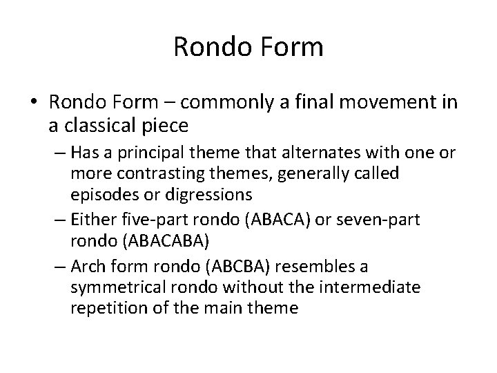 Rondo Form • Rondo Form – commonly a final movement in a classical piece