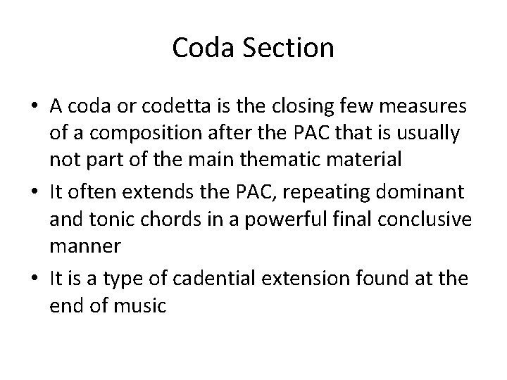 Coda Section • A coda or codetta is the closing few measures of a