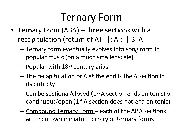 Ternary Form • Ternary Form (ABA) – three sections with a recapitulation (return of