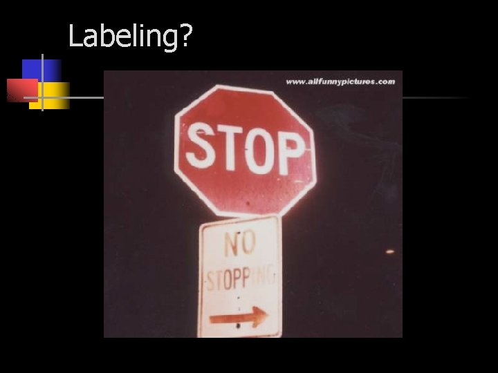 Labeling? Labeling?