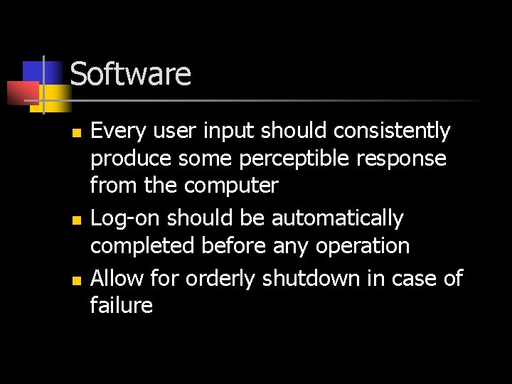 Software n n n Every user input should consistently produce some perceptible response from Software n n n Every user input should consistently produce some perceptible response from