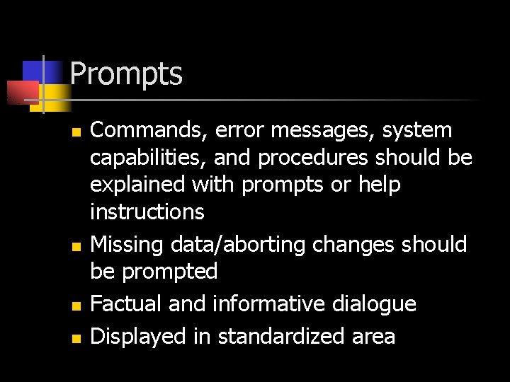 Prompts n n Commands, error messages, system capabilities, and procedures should be explained with Prompts n n Commands, error messages, system capabilities, and procedures should be explained with