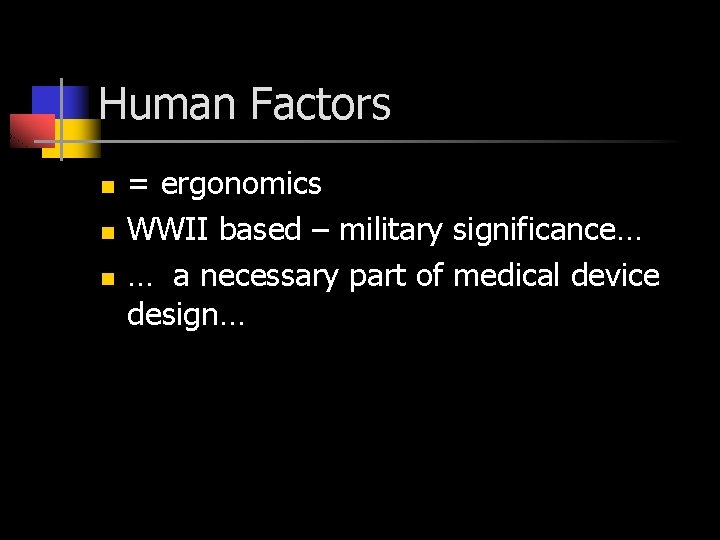 Human Factors n n n = ergonomics WWII based – military significance… … a Human Factors n n n = ergonomics WWII based – military significance… … a