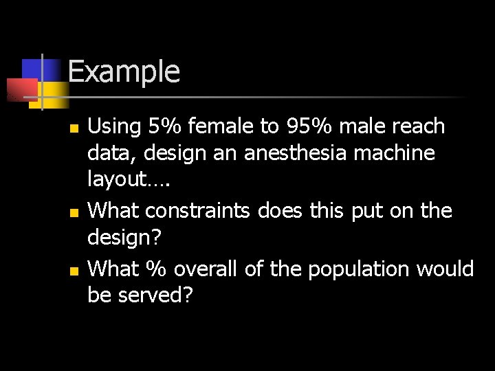 Example n n n Using 5% female to 95% male reach data, design an Example n n n Using 5% female to 95% male reach data, design an
