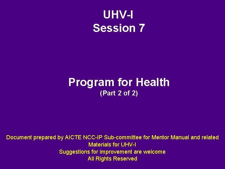 UHV-I Session 7 Program for Health (Part 2 of 2) Document prepared by AICTE UHV-I Session 7 Program for Health (Part 2 of 2) Document prepared by AICTE