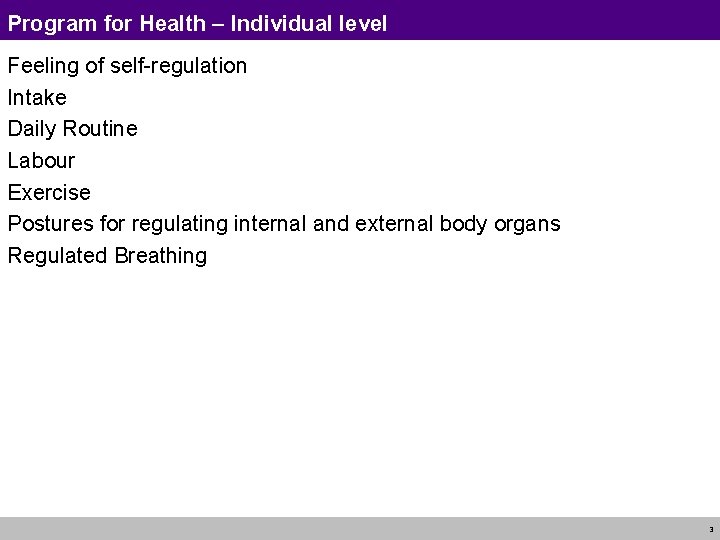 Program for Health – Individual level Feeling of self-regulation Intake Daily Routine Labour Exercise Program for Health – Individual level Feeling of self-regulation Intake Daily Routine Labour Exercise