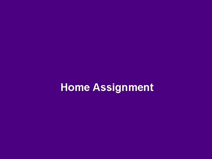 Home Assignment Home Assignment