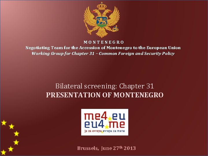 MONTENEGRO Negotiating Team for the Accession of Montenegro to the European Union Working Group