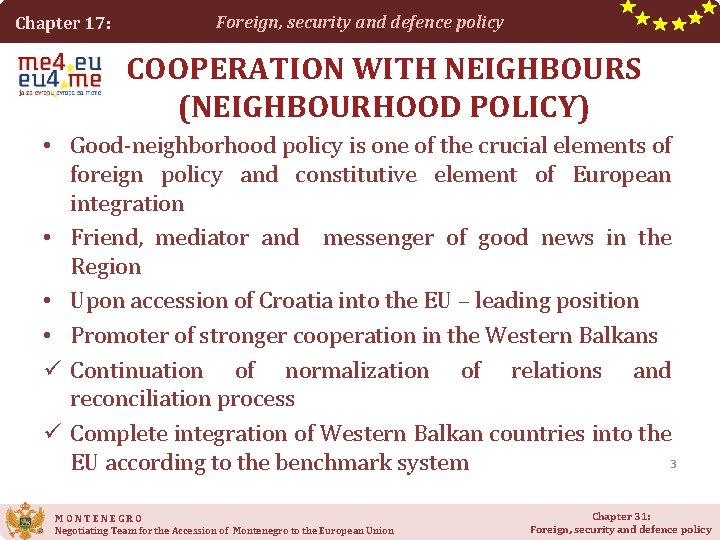 Chapter 17: Foreign, security and defence policy COOPERATION WITH NEIGHBOURS (NEIGHBOURHOOD POLICY) • Good-neighborhood