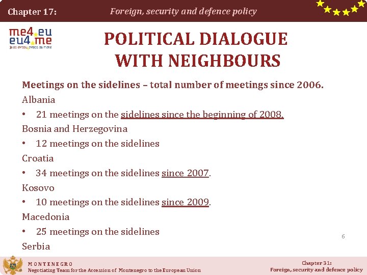 Chapter 17: Foreign, security and defence policy POLITICAL DIALOGUE WITH NEIGHBOURS Meetings on the