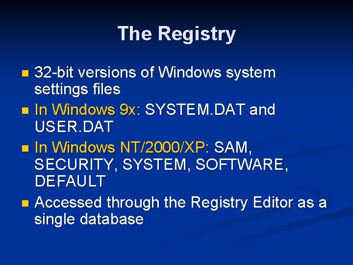 The Registry 32 -bit versions of Windows system settings files n In Windows 9