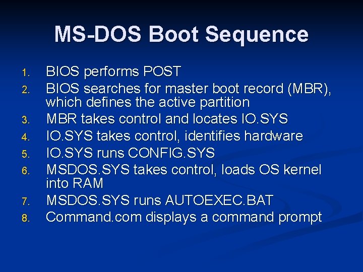 MS-DOS Boot Sequence 1. 2. 3. 4. 5. 6. 7. 8. BIOS performs POST