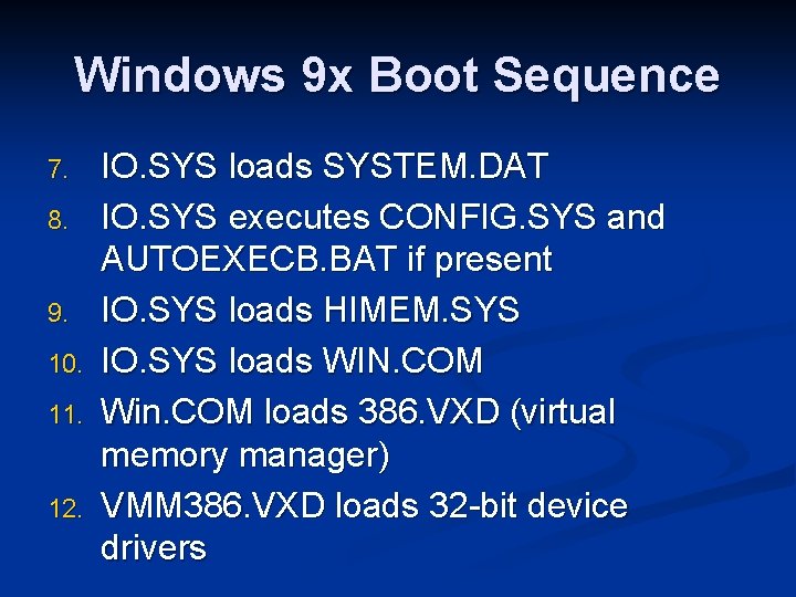 Windows 9 x Boot Sequence 7. 8. 9. 10. 11. 12. IO. SYS loads