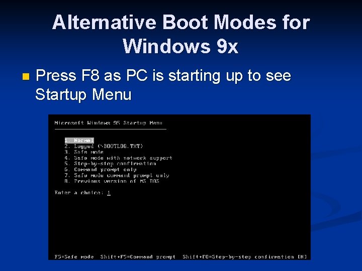 Alternative Boot Modes for Windows 9 x n Press F 8 as PC is