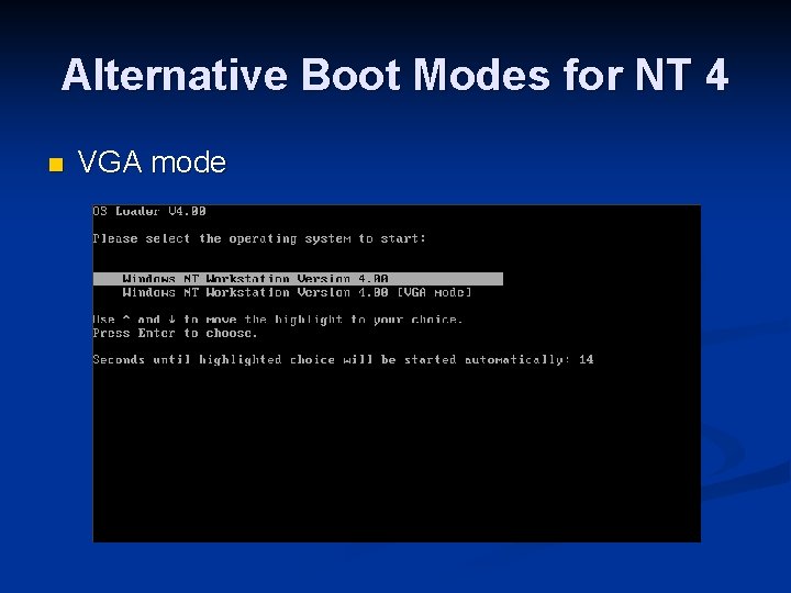 Alternative Boot Modes for NT 4 n VGA mode 