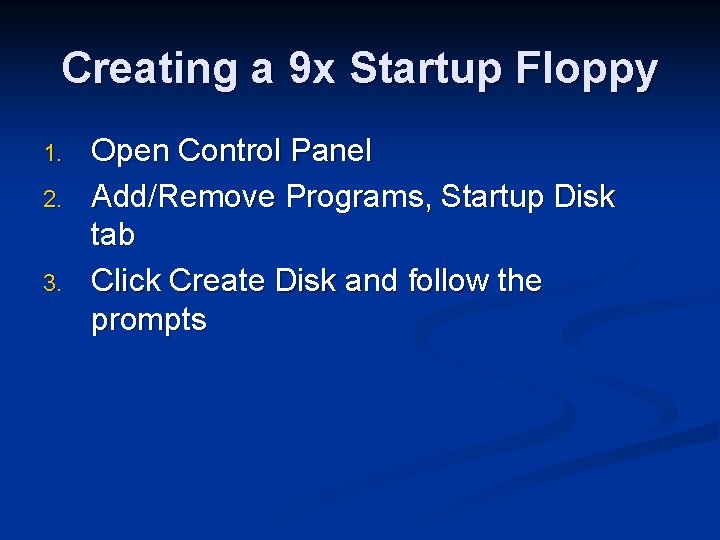 Creating a 9 x Startup Floppy 1. 2. 3. Open Control Panel Add/Remove Programs,