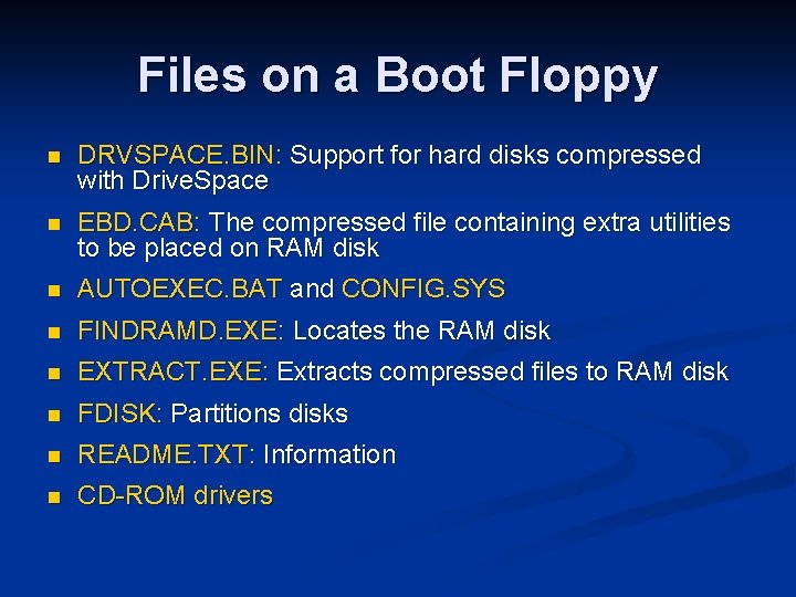 Files on a Boot Floppy n DRVSPACE. BIN: Support for hard disks compressed with