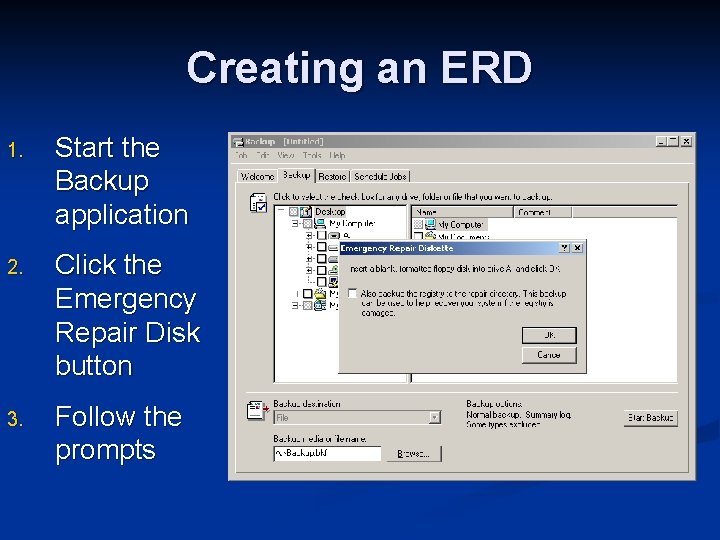 Creating an ERD 1. Start the Backup application 2. Click the Emergency Repair Disk
