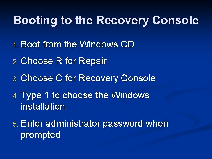 Booting to the Recovery Console 1. Boot from the Windows CD 2. Choose R